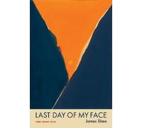 James Shea Last Day of My Face (Tascabile) Iowa Poetry Prize