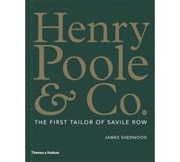 Henry Poole & Co.: The First Tailor of Savile Row by James Sherwood