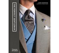 James Sherwood – The Perfect Gentleman – Eleganza e stile a Londra – Copertina rigida