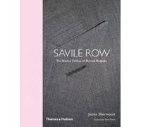 Savile Row: The Master Tailors of British Bespoke by James Sherwood
