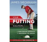 James Sieckmann David DeNunzio Tom Perni Your Putting Soluti (Copertina rigida)
