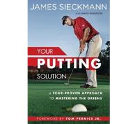 James Sieckmann, David DeNunzio, Tom Perni – Your Putting Solution – Copertina rigida