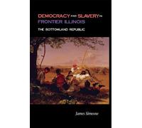 James Simeone Democracy and Slavery in Frontier Illinois (Copertina rigida)