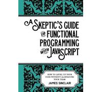 James Sinclair A skeptic's guide to functional programming with Java (Tascabile)