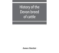 James Sinclair History of the Devon breed of cattle (Tascabile)