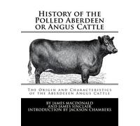 James Sinclair James MacD History of the Polled Aberdeen or Angus C (Tascabile)