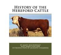 James Sinclair James MacDonald History of the Hereford Cattle (Tascabile)