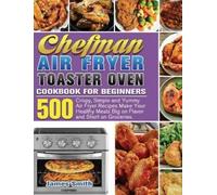 James Smith Chefman Air Fryer Toaster Oven Cookbook for Begin (Copertina rigida)