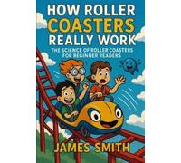 James Smith How Roller Coasters Really Work (Tascabile)