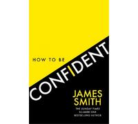 James Smith How to Be Confident (Tascabile)