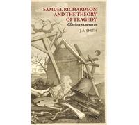 James Smith Samuel Richardson and the Theory of Tragedy (Tascabile)