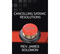 James Solomon Cancelling Satanic Resolutions (Tascabile)
