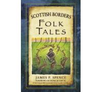James Spence Scottish Borders Folk Tales (Tascabile)