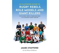 James Stafford An Illustrated History of Rugby Rebels, Role Models a (Tascabile)