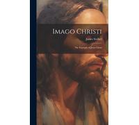 James Stalker Imago Christi: The Example of Jesus Christ (Copertina rigida)