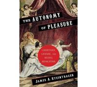 James Steintrager The Autonomy of Pleasure (Copertina rigida)