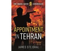 James Stejskal Appointment in Tehran (Copertina rigida) Snake Eater Chronicles