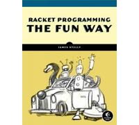 James Stelly Racket Programming the Fun Way (Tascabile)