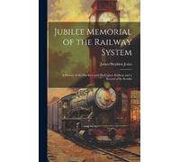 James Stephen Jeans Jubilee Memorial of the Railway System (Copertina rigida)