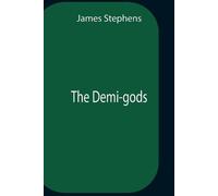 James Stephens The Demi-Gods (Tascabile)