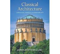 James Stevens Curl Classical Architecture (Tascabile)