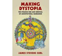 James Stevens Curl Making Dystopia (Tascabile)
