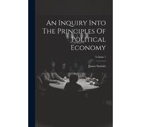 James Stewart An Inquiry Into The Principles Of Political Economy; V (Tascabile)