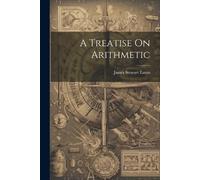 James Stewart Eaton A Treatise On Arithmetic (Tascabile)