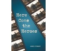 James Stewart Here Come the Heroes (Tascabile)