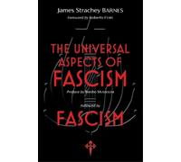 James Strachey Barnes The Universal Aspects of Fascism & Fascism (Tascabile)