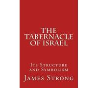 James Strong The Tabernacle of Israel (Tascabile)