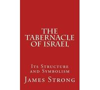 James Strong The Tabernacle of Israel (Tascabile)