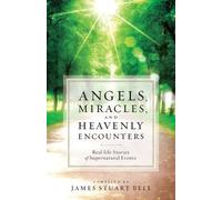 James Stuart Be Angels, Miracles, and Heavenly Encounters - Real-Lif (Tascabile)