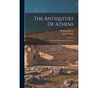 James Stuart Nicholas Revett The Antiquities Of Athens (Tascabile)