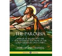 James Stuart Ru The Parousia: A Critical Inquiry into the New Testam (Tascabile)