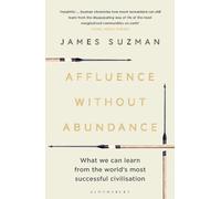 James Suzman Affluence Without Abundance (Tascabile)
