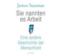 James Suzman Sie nannten es Arbeit (Copertina rigida)