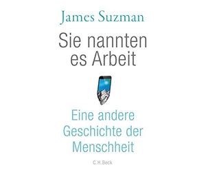James Suzman Sie nannten es Arbeit (Copertina rigida)