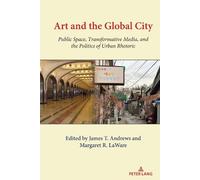 James T. Andrews Art and the Global City (Copertina rigida) Urban Communication
