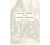 James T. Costa Wallace, Darwin, and the Origin of Species (Copertina rigida)