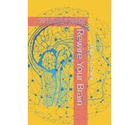 James T Covey Rewire Your Brain (Tascabile)