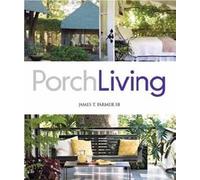 James T. Farmer Porch Living (Copertina rigida) James Farmer