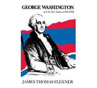 James T Flexner George Washington and the New Nation: 1783-17 (Copertina rigida)