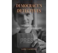 James T. Hamilton Democracy’s Detectives (Tascabile)