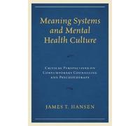 James T. Hansen Meaning Systems and Mental Health Culture (Copertina rigida)