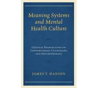 James T. Hansen Meaning Systems and Mental Health Culture (Copertina rigida)