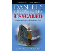 James T Harman Daniel's Prophecies Unsealed (Tascabile)