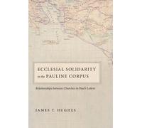 James T Hughes Ecclesial Solidarity in the Pauline Corpus (Tascabile)