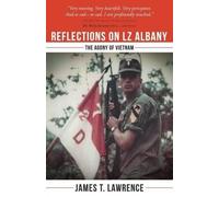 James T Lawrence Reflections on LZ Albany (Tascabile)