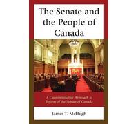 James T. McHugh The Senate and the People of Canada (Copertina rigida)